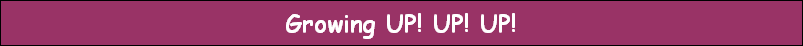 Growing UP! UP! UP!